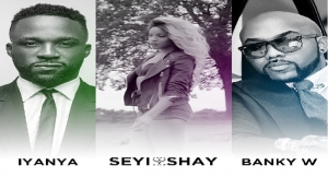 Seyi Shay, Banki W and Iyanya