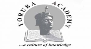 yoruba academy, LEADERS, UNIFYING, YORUBA ACADEMY, RECESSION, 