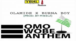 Olamide Releases 'Omo Wobe Anthem' Ft Burna Boy