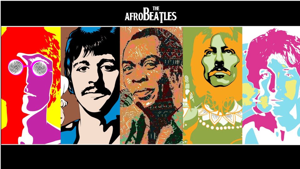 The AfroBeatles: A mash-up of Fela and The Beatles