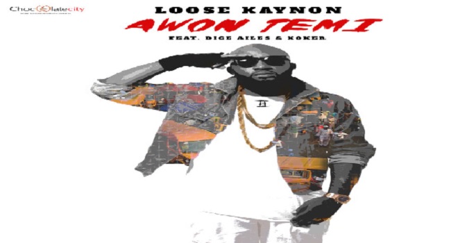 Loose Kaynon Drops ‘Awon Temi’ Featuring Dice Ailes And Koker