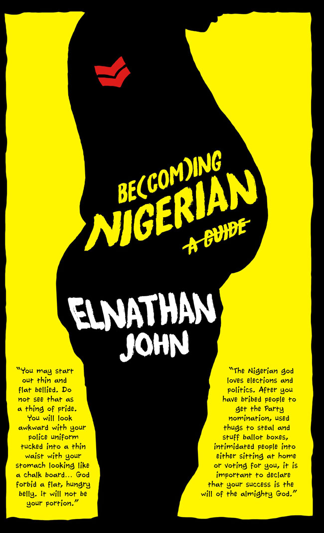     Be(com)ing Nigerian: A Guide by Elnathan John